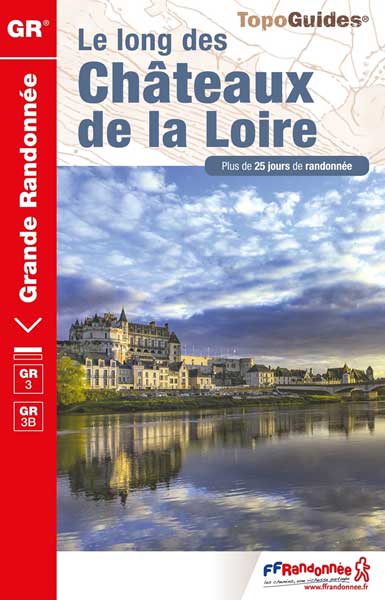Topoguide GR® 3 - le long des châteaux de la Loire. 
